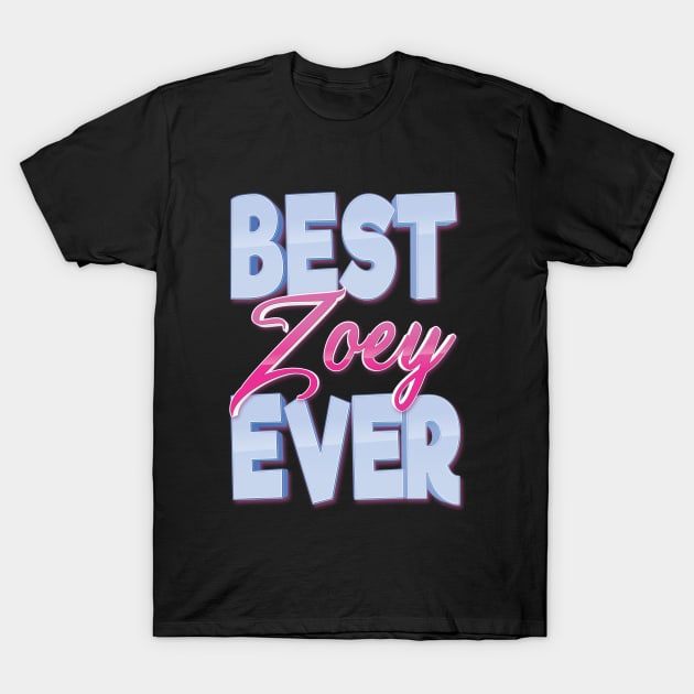 Best Zoey Ever T-Shirt by ProjectX23